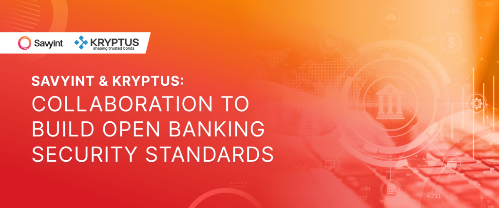 Savyint & Kryptus Collaboration to Build Open Banking Security Standards